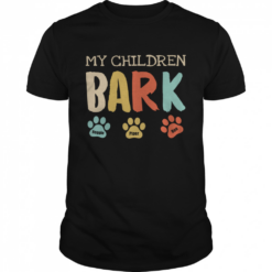 My Children Bark shirt