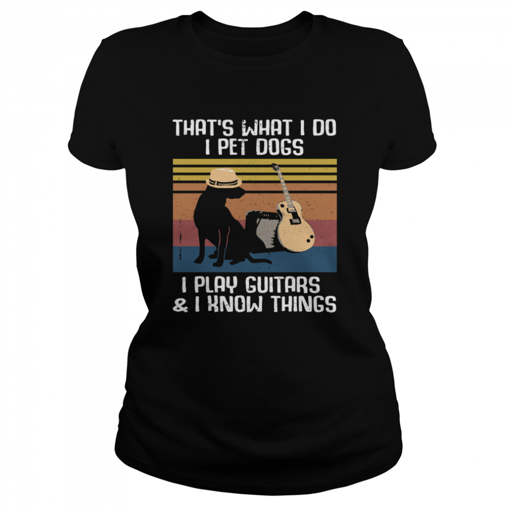 Thats What I Do I Pet Dogs Guitar Costume shirt