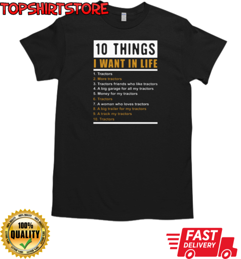 10 Things I Want In Life Tractors T-Shirt