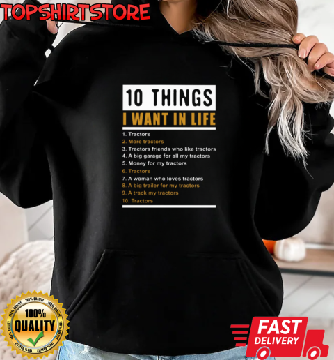 10 Things I Want In Life Tractors T-Shirt Unisex Hoodie