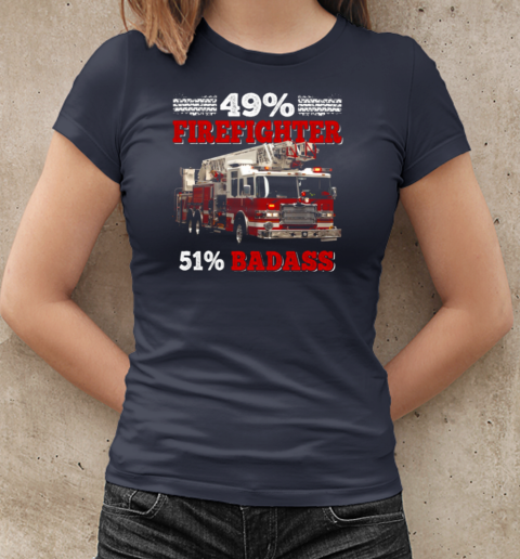 49% Firefighter 51% Badass T-Shirt Classic Women's T-shirt