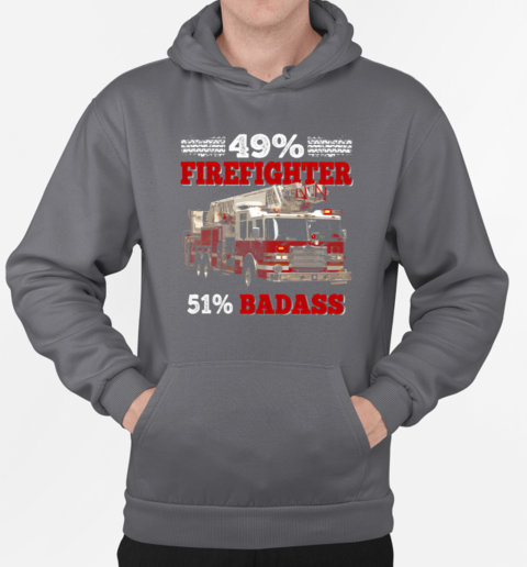 49% Firefighter 51% Badass T-Shirt Unisex Hoodie