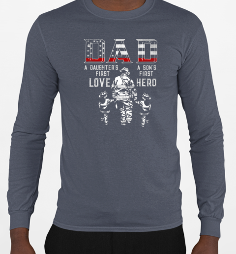 A Daughter's First Love A Son's First Hero Father's Day Firefighter T-Shirt Long Sleeved T-shirt 