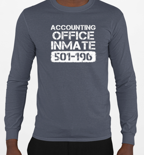 Accounting Office Inmate 501 196 T-Shirt Long Sleeved T-shirt 