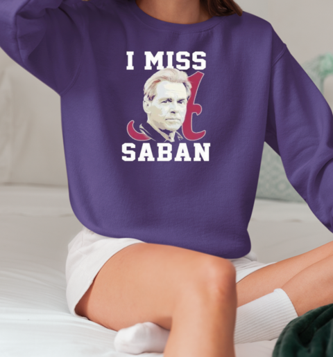 Alabama Crimson Tide I Miss Saban T-Shirt Unisex Sweatshirt