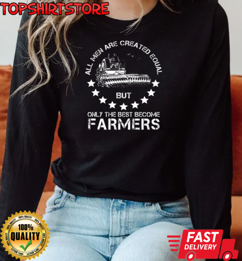 All Men Are Creared Equal Farmers T-Shirt Long Sleeved T-shirt 