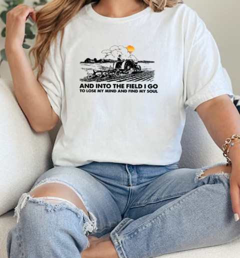 And Into The Field I Lose My Mind Farmer T-Shirt Classic Women's T-shirt