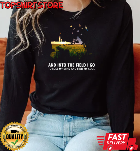 And Into The Field I Lose My Mind T-Shirt Long Sleeved T-shirt 