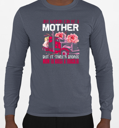 Any Woman Can Be A Mother Trucker T-Shirt Long Sleeved T-shirt 