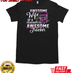 Awesome Wife Of A Freaking Awesome Trucker T-Shirt