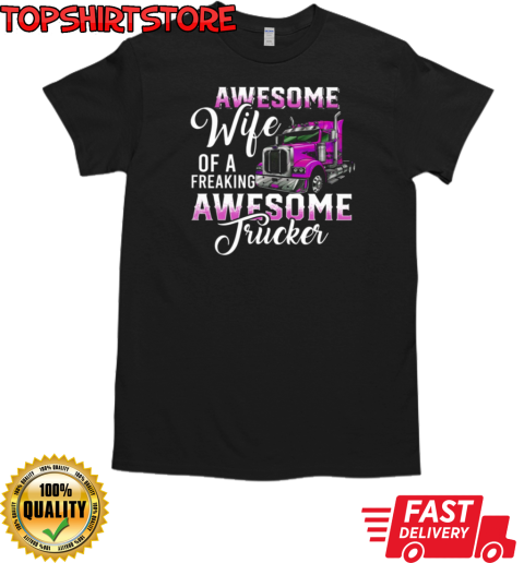 Awesome Wife Of A Freaking Awesome Trucker T-Shirt