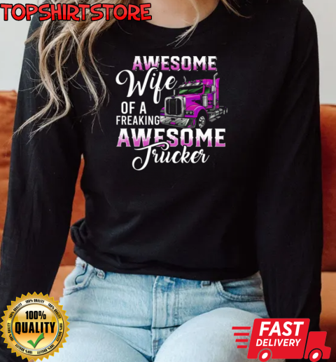 Awesome Wife Of A Freaking Awesome Trucker T-Shirt Long Sleeved T-shirt 