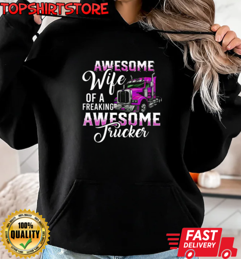 Awesome Wife Of A Freaking Awesome Trucker T-Shirt Unisex Hoodie