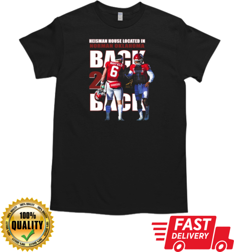 Baker Mayfield Kyler Murray Heisman House Located In Norman Oklahoma Back 2 Back T-Shirt