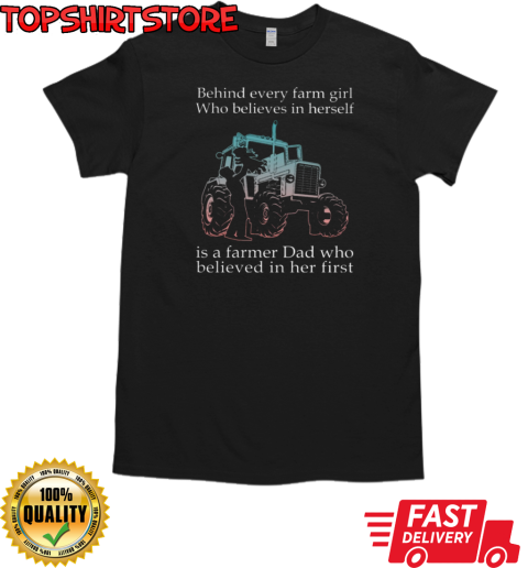 Behind Every Farm GIrl Is Farmer Dad Tractor T-Shirt