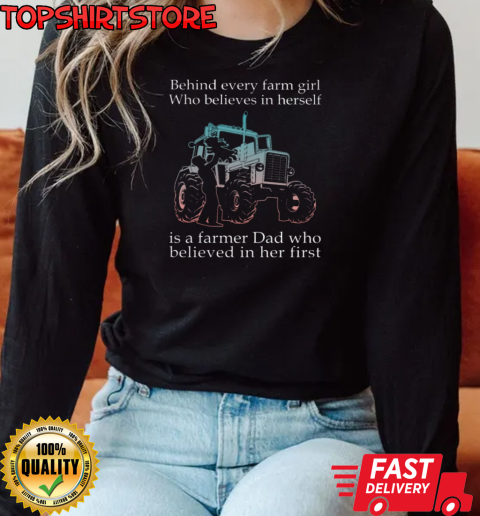 Behind Every Farm GIrl Is Farmer Dad Tractor T-Shirt Long Sleeved T-shirt 