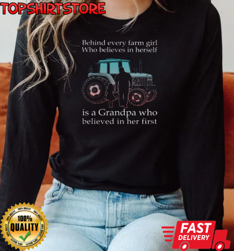 Behind Every Farm GIrl Is Grandpa Tractor T-Shirt Long Sleeved T-shirt 