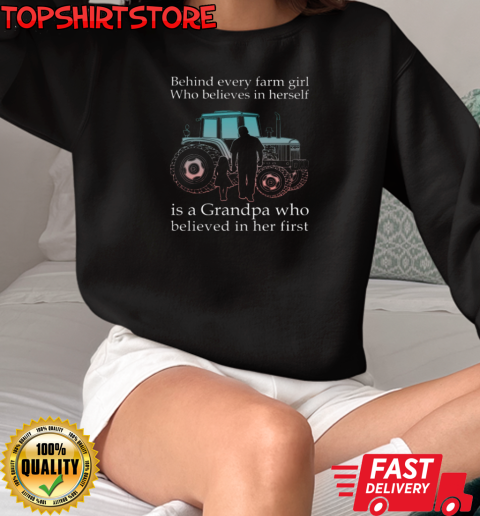 Behind Every Farm GIrl Is Grandpa Tractor T-Shirt Unisex Sweatshirt