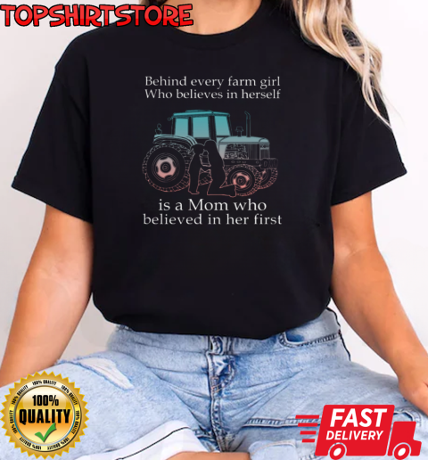 Behind Every Farm GIrl Is Mom Tractor T-Shirt Classic Women's T-shirt