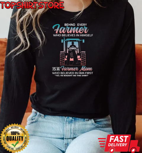 Behind Every Farmer Mom T-Shirt Long Sleeved T-shirt 