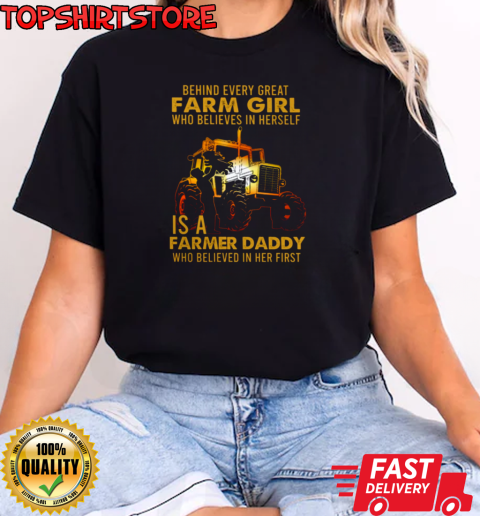 Behind Every Great Farm GIrl Is Farm Dad Tractor T-Shirt Classic Women's T-shirt