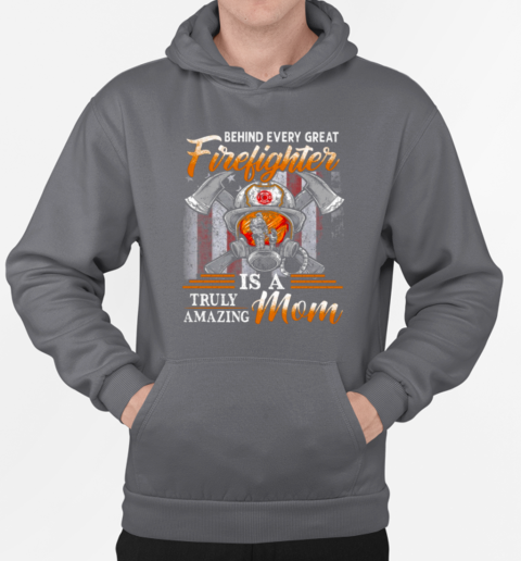 Behind Every Great Firefighter Is A Truly Amazing Mom T-Shirt Unisex Hoodie