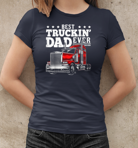 Best Truckin' Dad Ever Trucker T-Shirt Classic Women's T-shirt