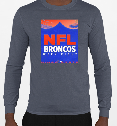 Boise State Broncos NFL week eight T-Shirt Long Sleeved T-shirt 