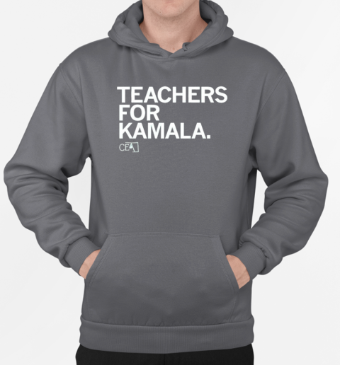 CEA Teachers for Kamala T-Shirt Unisex Hoodie