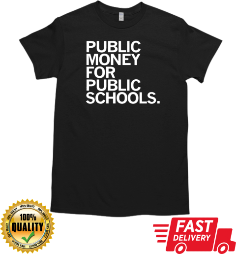 CEA public money for public schools T-Shirt