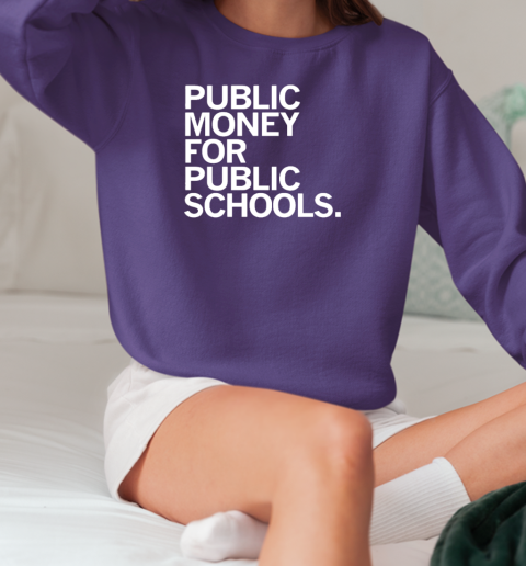 CEA public money for public schools T-Shirt Unisex Sweatshirt