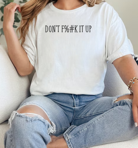 Censored don't f%#k it up T-Shirt Classic Women's T-shirt