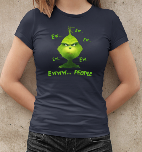 Christmas Grinch Ew Ew Ew Ew Ew Ewww People T-Shirt Classic Women's T-shirt