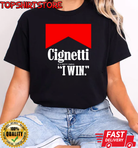 Cignetti it's pretty simple I win T-Shirt Classic Women's T-shirt