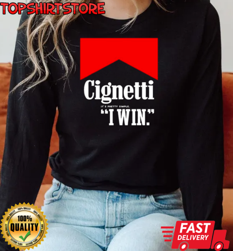 Cignetti it's pretty simple I win T-Shirt Long Sleeved T-shirt 