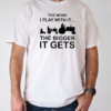 Cool The More I Play With It The Bigger It Gets T-Shirt Classic Men's T-shirt