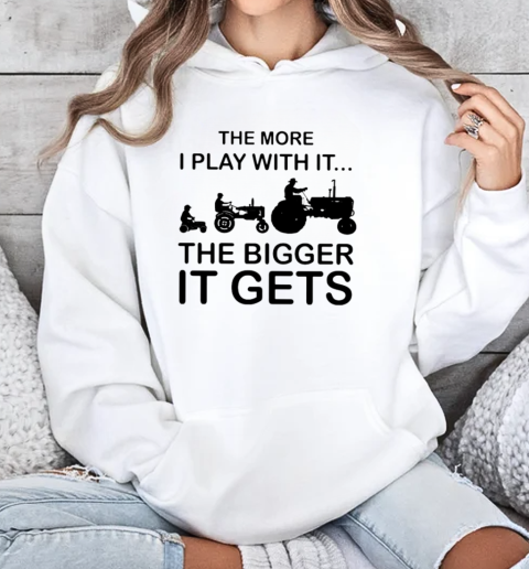 Cool The More I Play With It The Bigger It Gets T-Shirt Unisex Hoodie