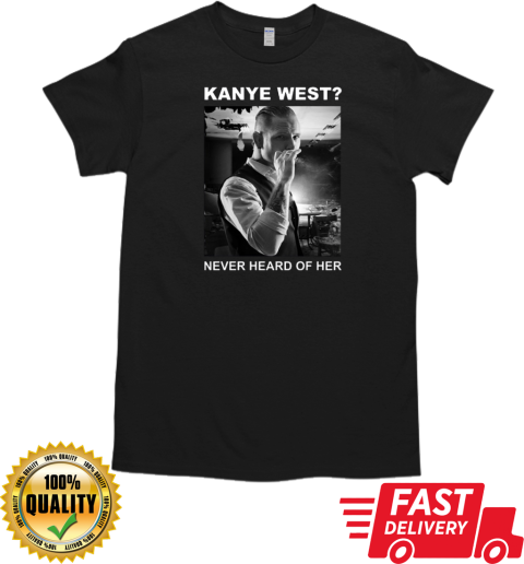 Corey Taylor Kanye West Never Heard Of Her T-Shirt