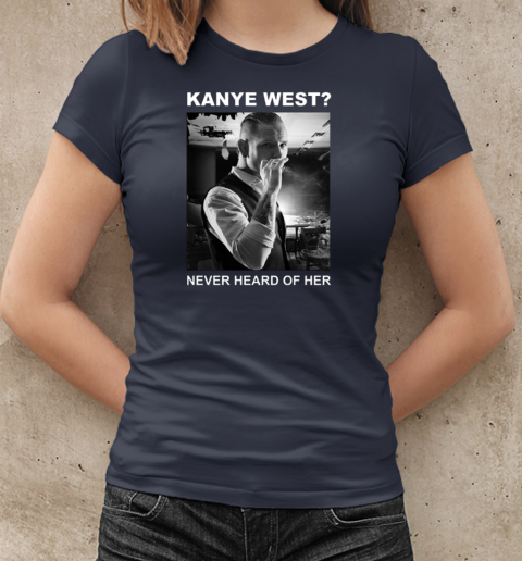 Corey Taylor Kanye West Never Heard Of Her T-Shirt Classic Women's T-shirt