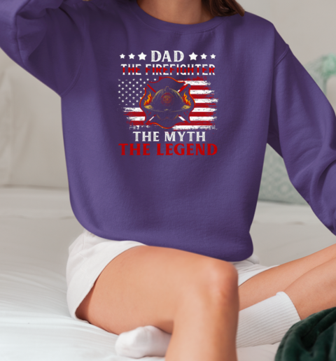 Dad The Firefighter The Myth The Legend T-Shirt Unisex Sweatshirt