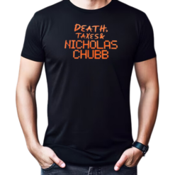 Death Taxes and Nicholas Chubb T-Shirt