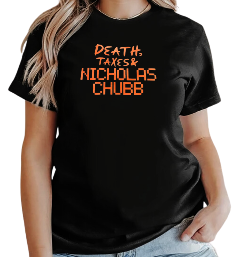 Death Taxes and Nicholas Chubb T-Shirt Classic Women's T-shirt