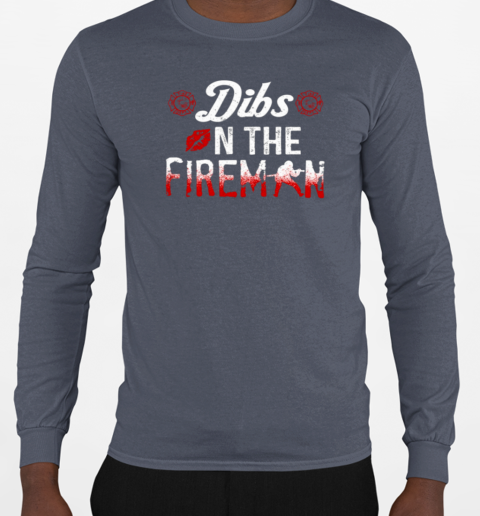 Dibs In The Fireman T-Shirt Long Sleeved T-shirt 