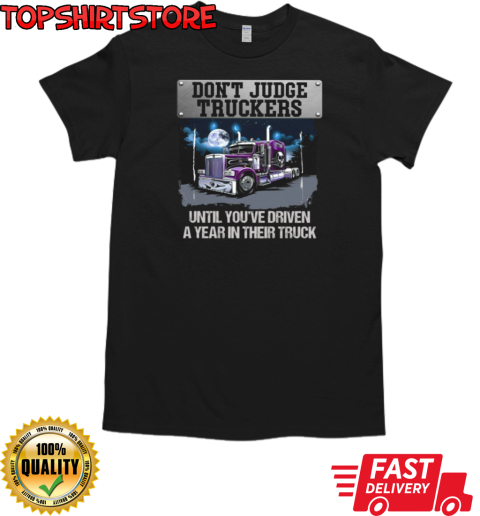 Don't Judge Truckers Cool Trucker T-Shirt