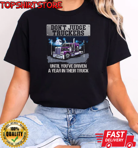 Don't Judge Truckers Cool Trucker T-Shirt Classic Women's T-shirt