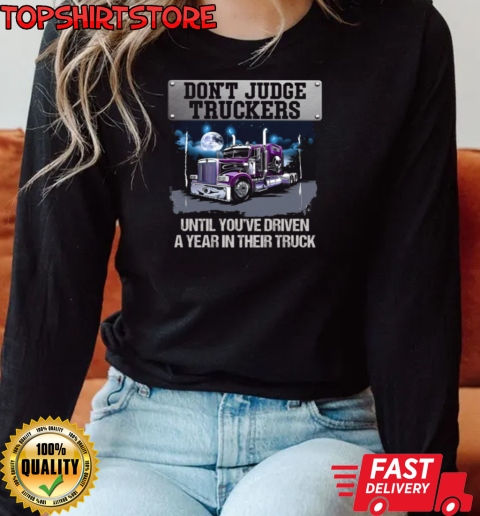 Don't Judge Truckers Cool Trucker T-Shirt Long Sleeved T-shirt 