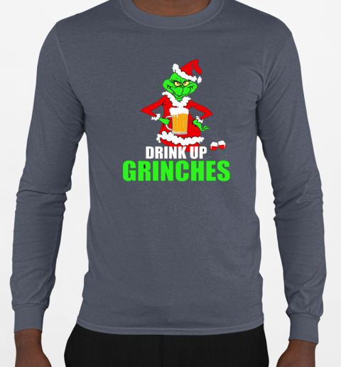 Drink Up Grinches T-Shirt Long Sleeved T-shirt 