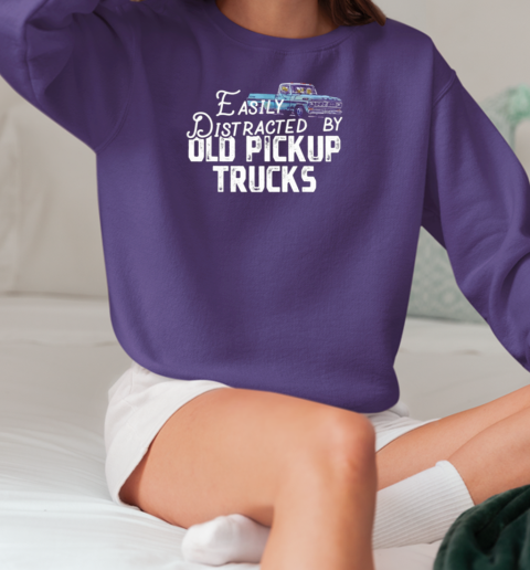 Easily Distracted By Old Pickup Trucker T-Shirt Unisex Sweatshirt