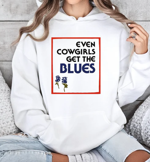 Even cowgirls get the blues vintage T-Shirt Unisex Hoodie