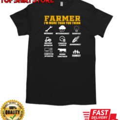 Farmer I'm More Than You Think T-Shirt